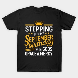 Stepping Into My September Birthday With God's Grace And Mercy T-Shirt